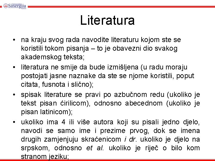 Literatura • na kraju svog rada navodite literaturu kojom ste se koristili tokom pisanja