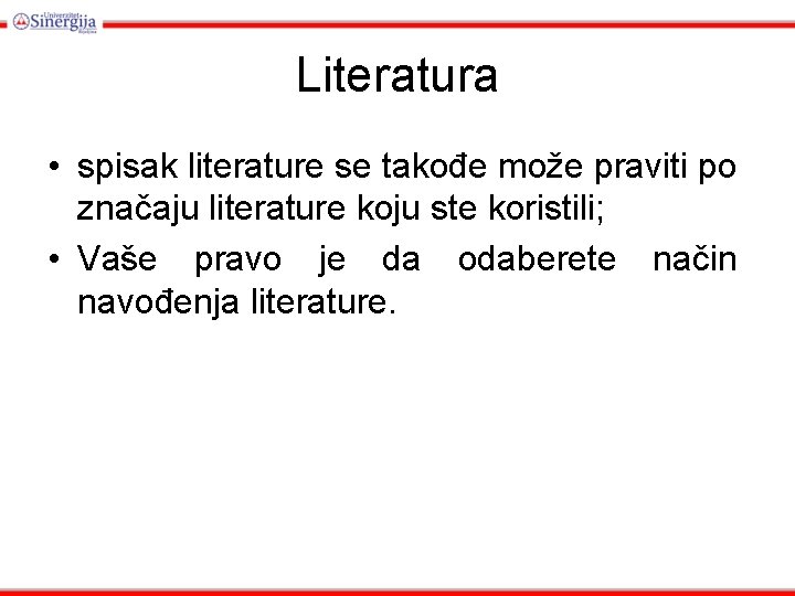 Literatura • spisak literature se takođe može praviti po značaju literature koju ste koristili;