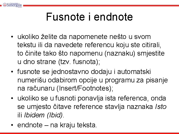 Fusnote i endnote • ukoliko želite da napomenete nešto u svom tekstu ili da