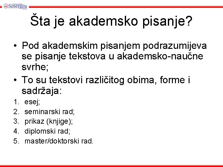 Šta je akademsko pisanje? • Pod akademskim pisanjem podrazumijeva se pisanje tekstova u akademsko-naučne