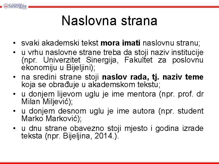 Naslovna strana • svaki akademski tekst mora imati naslovnu stranu; • u vrhu naslovne