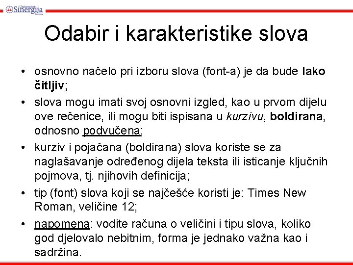 Odabir i karakteristike slova • osnovno načelo pri izboru slova (font-a) je da bude