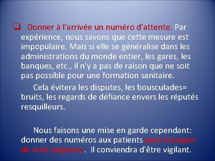 q Donner à l'arrivée un numéro d'attente. Par expérience, nous savons que cette mesure