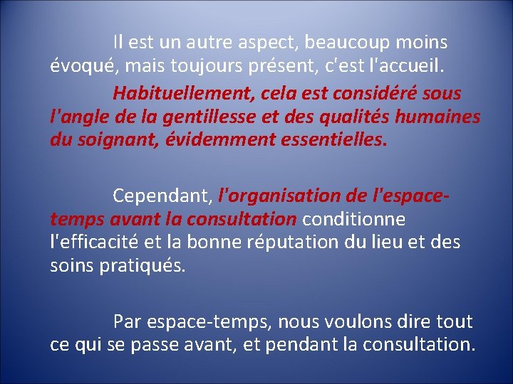  Il est un autre aspect, beaucoup moins évoqué, mais toujours présent, c'est l'accueil.