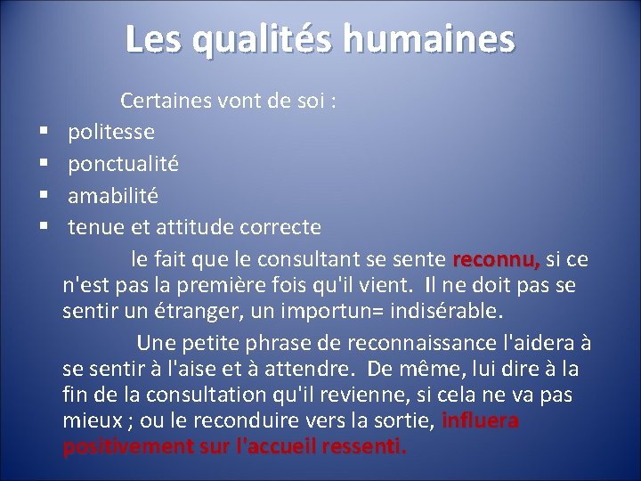 Les qualités humaines Certaines vont de soi : § politesse § ponctualité § amabilité