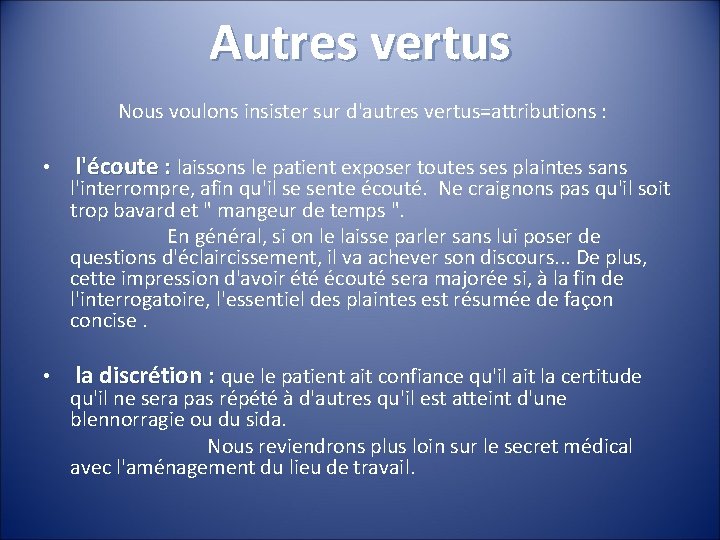 Autres vertus Nous voulons insister sur d'autres vertus=attributions : • l'écoute : laissons le