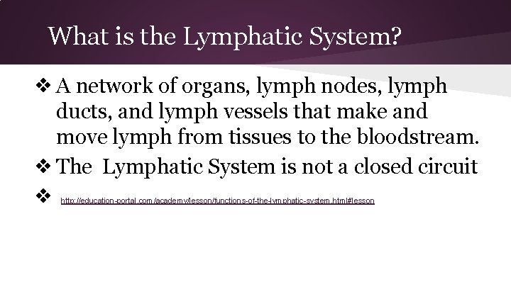 What is the Lymphatic System? ❖ A network of organs, lymph nodes, lymph ducts,