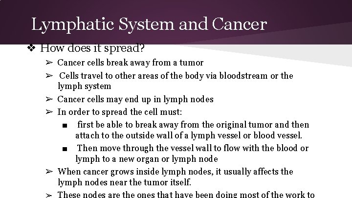 Lymphatic System and Cancer ❖ How does it spread? ➢ Cancer cells break away