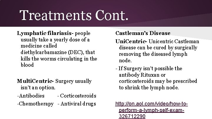 Treatments Cont. Lymphatic filariasis- people usually take a yearly dose of a medicine called