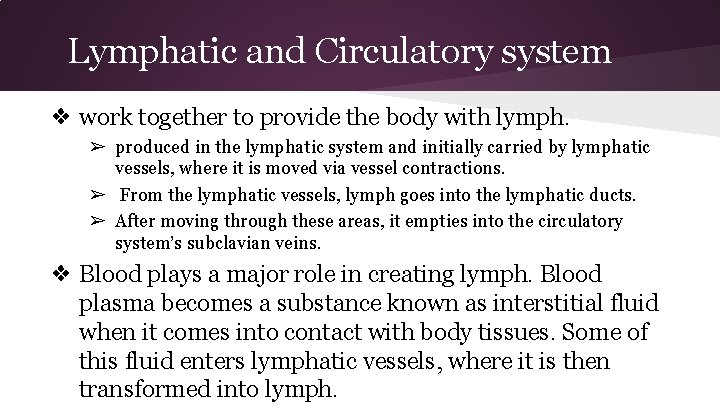 Lymphatic and Circulatory system ❖ work together to provide the body with lymph. ➢