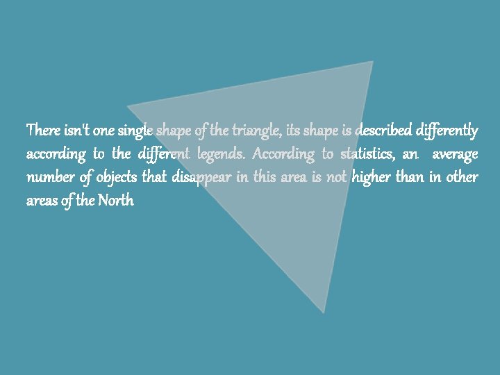 There isn't one single shape of the triangle, its shape is described differently according