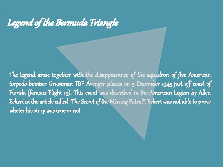 Legend of the Bermuda Triangle The legend arose together with the disappearance of the