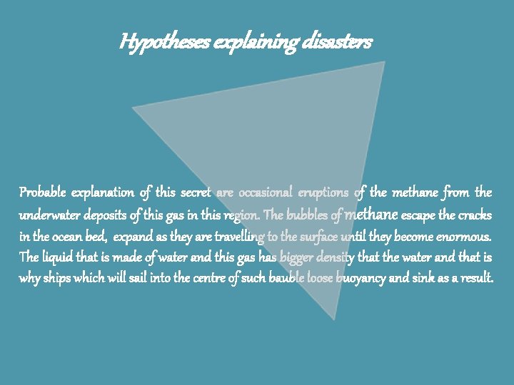 Hypotheses explaining disasters Probable explanation of this secret are occasional eruptions of the methane