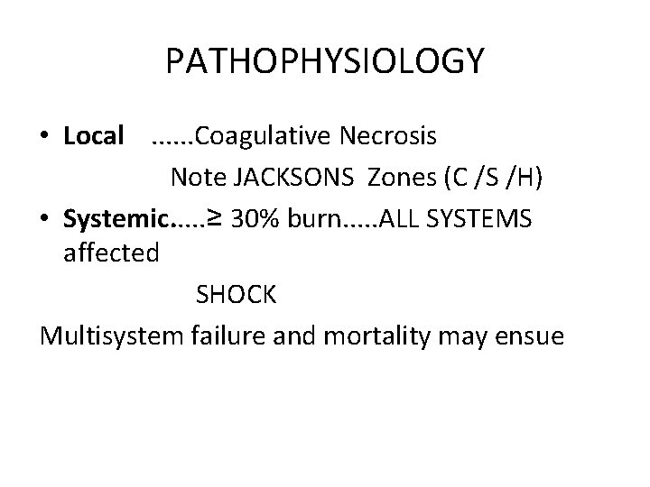 PATHOPHYSIOLOGY • Local. . . Coagulative Necrosis Note JACKSONS Zones (C /S /H) •