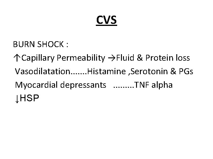 CVS BURN SHOCK : ↑Capillary Permeability →Fluid & Protein loss Vasodilatation. . . .