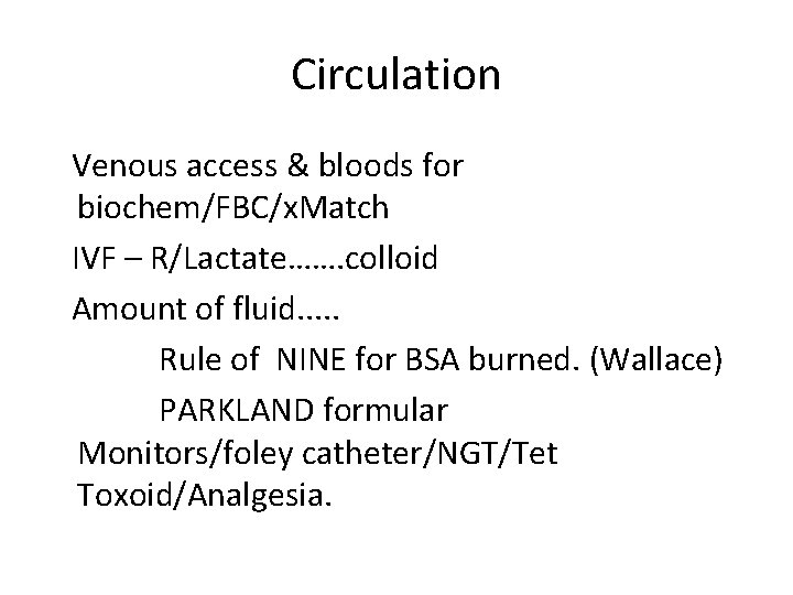 Circulation Venous access & bloods for biochem/FBC/x. Match IVF – R/Lactate……. colloid Amount of