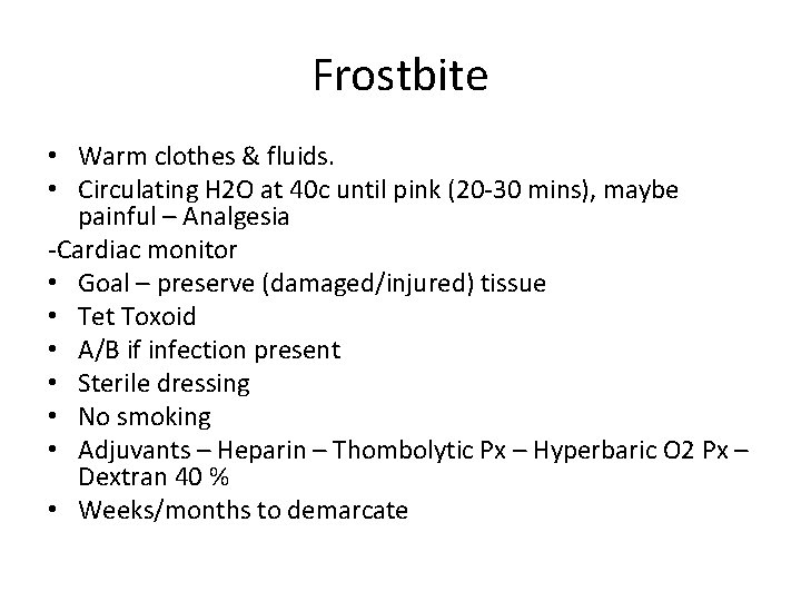 Frostbite • Warm clothes & fluids. • Circulating H 2 O at 40 c