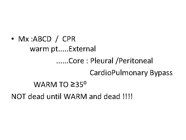  • Mx : ABCD / CPR warm pt. . . External. . .