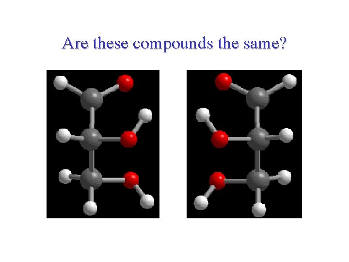 Are these compounds the same? 