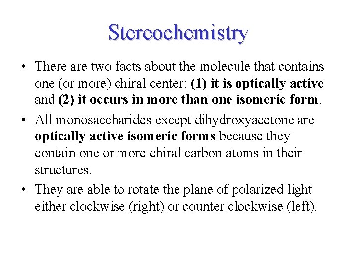 Stereochemistry • There are two facts about the molecule that contains one (or more)