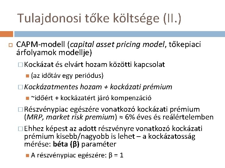 Tulajdonosi tőke költsége (II. ) CAPM-modell (capital asset pricing model, tőkepiaci árfolyamok modellje) �