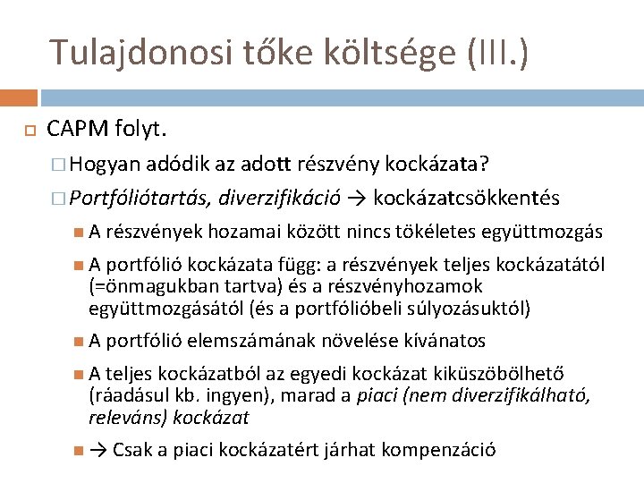 Tulajdonosi tőke költsége (III. ) CAPM folyt. � Hogyan adódik az adott részvény kockázata?