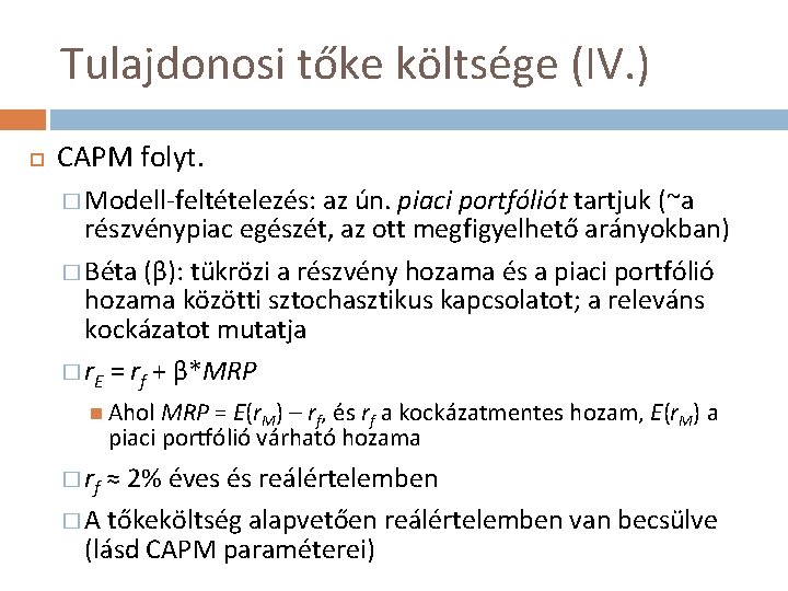 Tulajdonosi tőke költsége (IV. ) CAPM folyt. � Modell-feltételezés: az ún. piaci portfóliót tartjuk