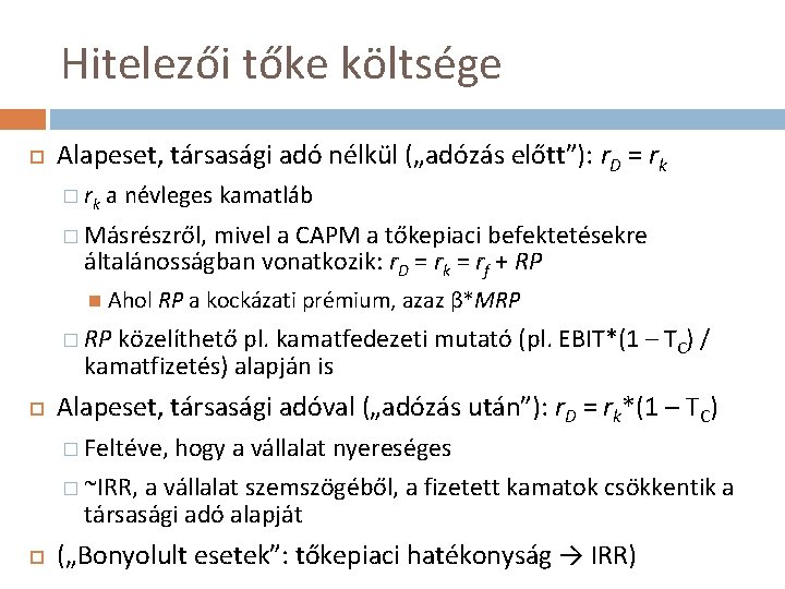 Hitelezői tőke költsége Alapeset, társasági adó nélkül („adózás előtt”): r. D = rk �