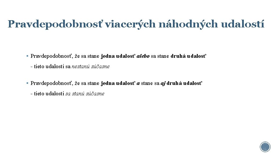 Pravdepodobnosť viacerých náhodných udalostí § Pravdepodobnosť, že sa stane jedna udalosť alebo sa stane