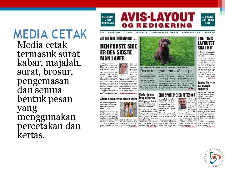 MEDIA CETAK Media cetak termasuk surat kabar, majalah, surat, brosur, pengemasan dan semua bentuk