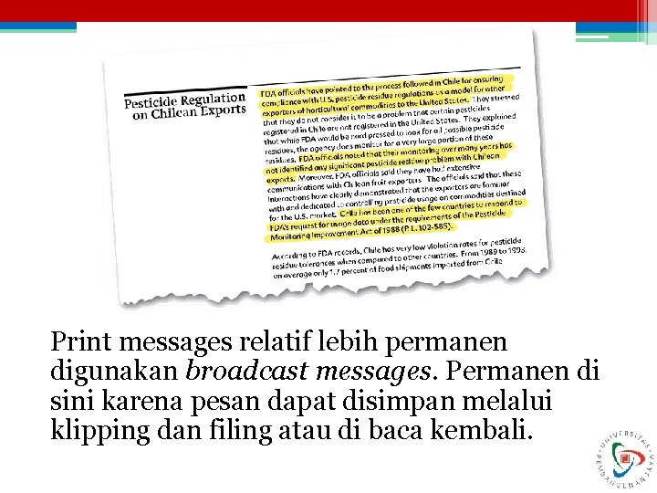 Print messages relatif lebih permanen digunakan broadcast messages. Permanen di sini karena pesan dapat