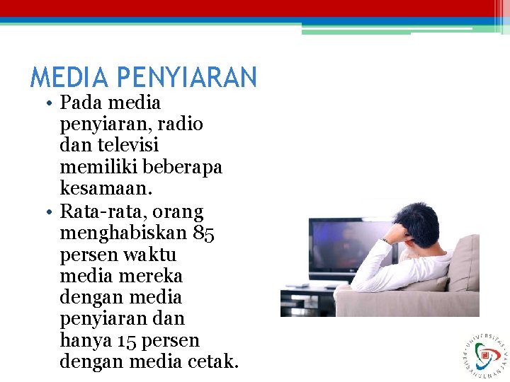 MEDIA PENYIARAN • Pada media penyiaran, radio dan televisi memiliki beberapa kesamaan. • Rata-rata,
