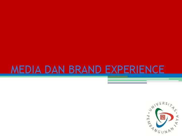 MEDIA DAN BRAND EXPERIENCE 