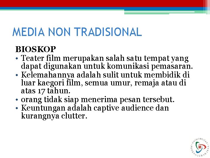 MEDIA NON TRADISIONAL BIOSKOP • Teater film merupakan salah satu tempat yang dapat digunakan MEDIA NON TRADISIONAL BIOSKOP • Teater film merupakan salah satu tempat yang dapat digunakan