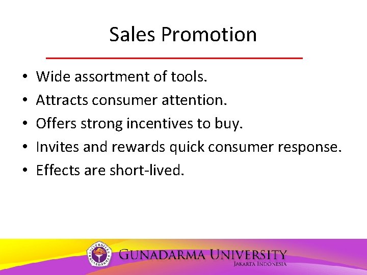 Sales Promotion • • • Wide assortment of tools. Attracts consumer attention. Offers strong