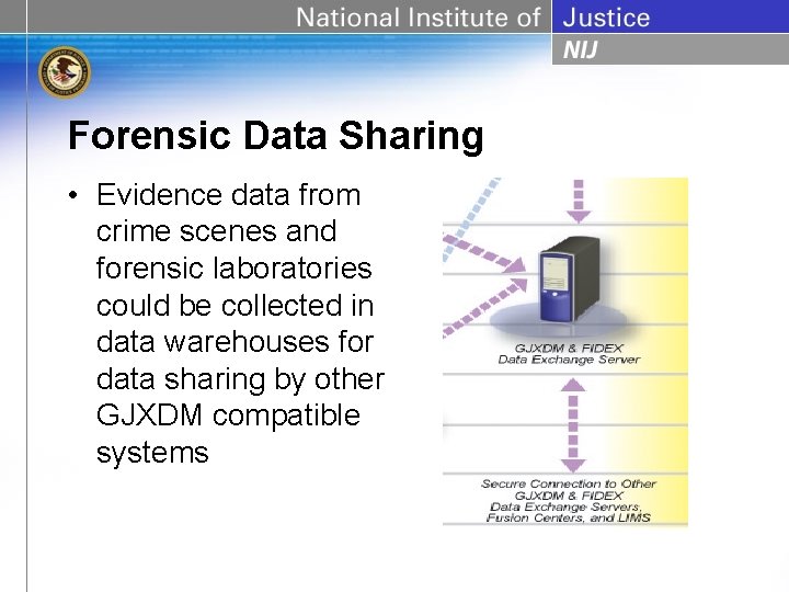 Forensic Data Sharing • Evidence data from crime scenes and forensic laboratories could be