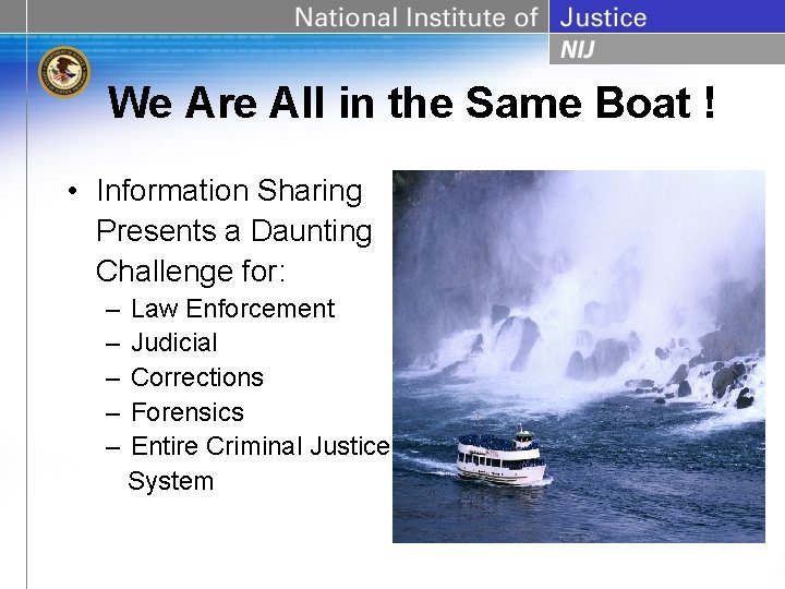 We Are All in the Same Boat ! • Information Sharing Presents a Daunting
