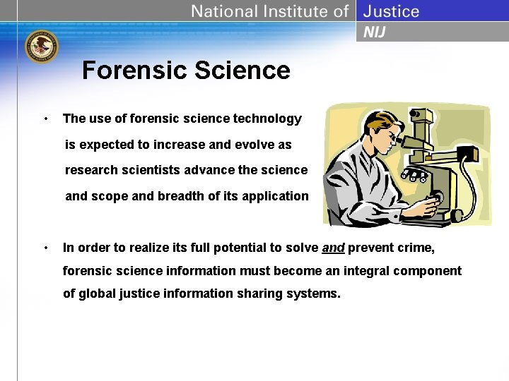 Forensic Science • The use of forensic science technology is expected to increase and