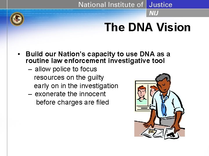 The DNA Vision • Build our Nation’s capacity to use DNA as a routine