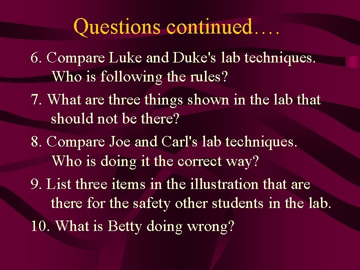 Questions continued…. 6. Compare Luke and Duke's lab techniques. Who is following the rules?