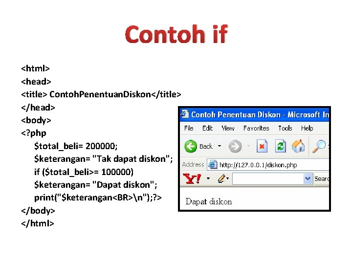 Contoh if <html> <head> <title> Contoh. Penentuan. Diskon</title> </head> <body> <? php $total_beli= 200000;