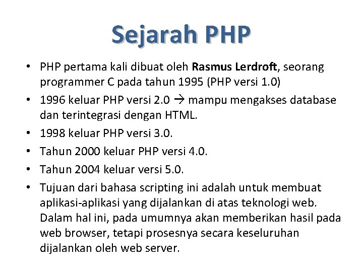 Sejarah PHP • PHP pertama kali dibuat oleh Rasmus Lerdroft, seorang programmer C pada