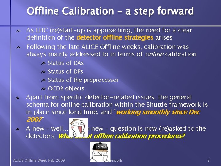 Offline Calibration – a step forward As LHC (re)start-up is approaching, the need for