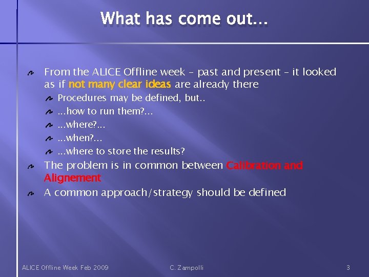 What has come out. . . From the ALICE Offline week – past and