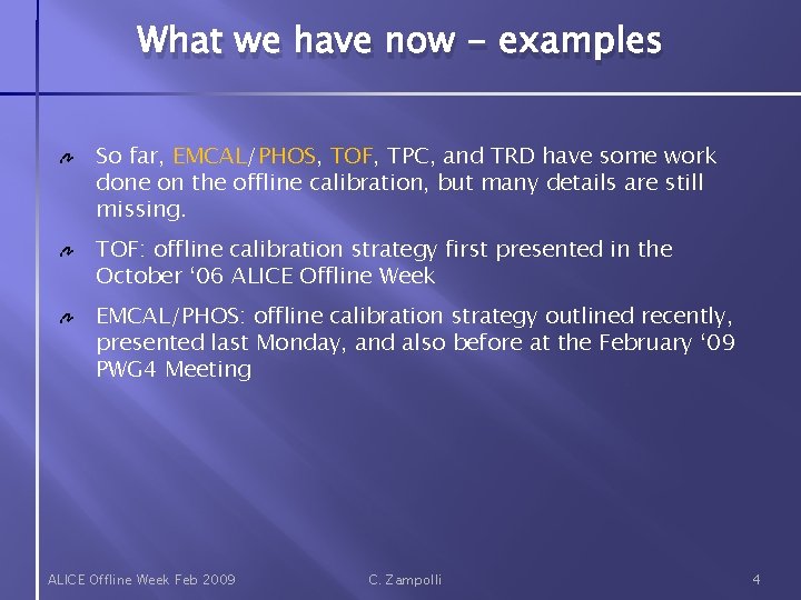 What we have now - examples So far, EMCAL/PHOS, TOF, TPC, and TRD have