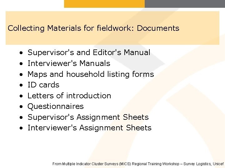 Collecting Materials for fieldwork: Documents • • Supervisor's and Editor's Manual Interviewer's Manuals Maps