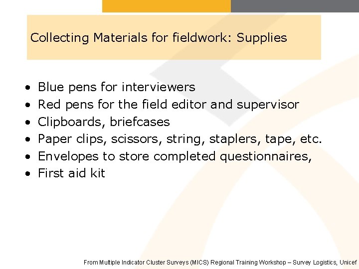 Collecting Materials for fieldwork: Supplies • • • Blue pens for interviewers Red pens