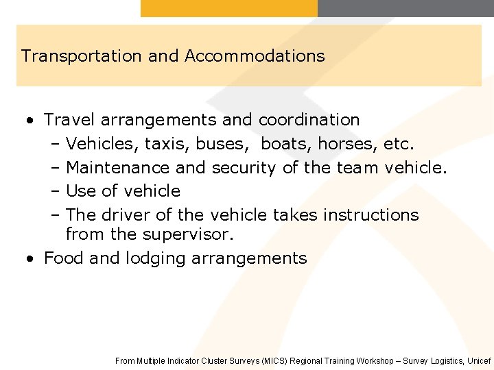 Transportation and Accommodations • Travel arrangements and coordination – Vehicles, taxis, buses, boats, horses,