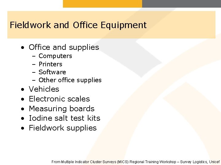 Fieldwork and Office Equipment • Office and supplies – – • • • Computers