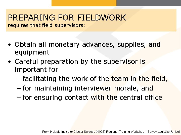 PREPARING FOR FIELDWORK requires that field supervisors: • Obtain all monetary advances, supplies, and